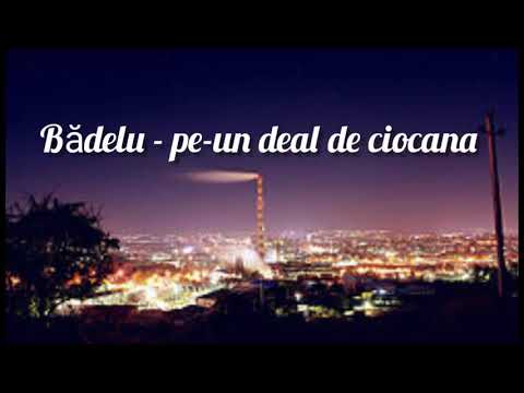 bădelu - pe-un deal de de ciocana