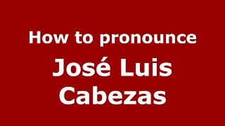 How to pronounce José Luis Cabezas
