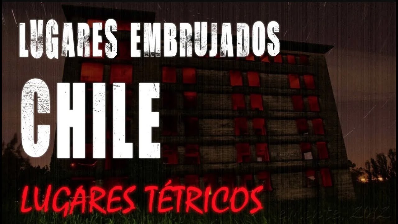 Top 8. Lugares Embrujados de Chile