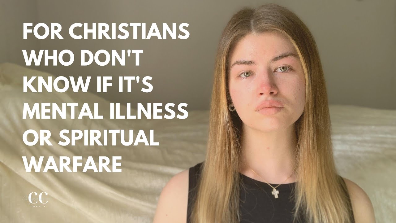 I don't know if this is my mental illness or spiritual warfare