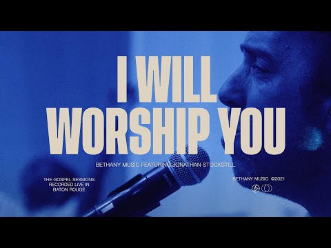 I Will Worship You | Bethany Music feat. Jonathan Stockstill | The Gospel Sessions