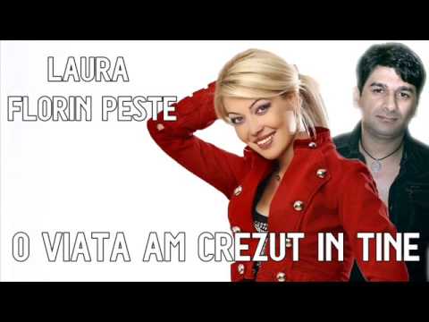 FLORIN PESTE si LAURA - O VIATA AM CREZUT IN TINE