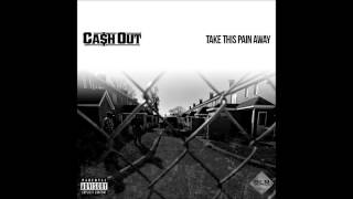 Ca$h Out - Take This Pain Away