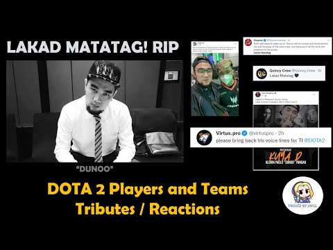 Dota 2 Players and Teams Tributes / Reactions to Dunoo's Death # Lakad Matatag PART 2