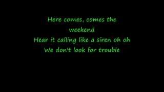 Here Comes The Weekend Lyric Vid