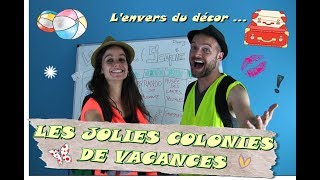 Les jolies colonies de vacances-L'envers du décor !!