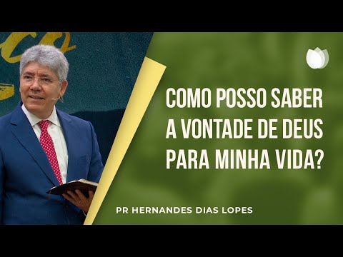 How can I know God’s will for my life? | Pr. Hernandes Dias Lopes