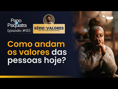 O que a ciencia mostra sobre valores? - Papo de Psiquiatra