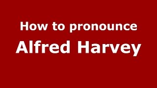How to pronounce Alfred Harvey