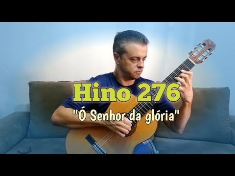 Hino CCB Violão Clássico 276 - Ó Senhor da glória