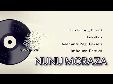 NUNU MORAZA, The Very Best Of : Kan Hilang Nanti - Hasratku - Menanti Pagi Berseri - Imbauan Pertiwi