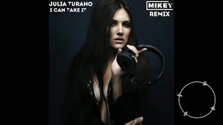 Julia Turano  - I Can Take It (MiKey Remix)