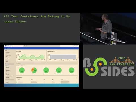 BSidesSF 2019 - All Your Containers Are Belong to Us (James Condon)