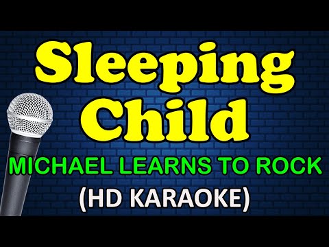 SLEEPING CHILD - Michael Learns To Rock (HD Karaoke)