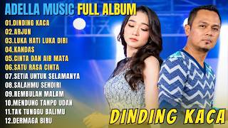 Download lagu OM ADELLA MUSIC FULL ALBUM TERPOPULER 2026 || DINDING KACA - ARJUN - LUKA HATI LUKA DIRI mp3