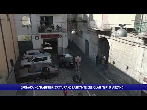 Carabinieri catturano latitante del "clan 167" di Arzano
