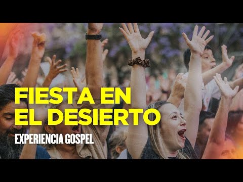 FIESTA EN EL DESIERTO - Show principal Experiencia Gospel 2024