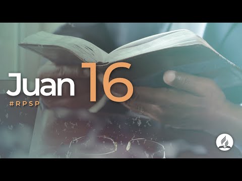 Juan 16 -  Reavivados Por Su Palabra | #RPSP