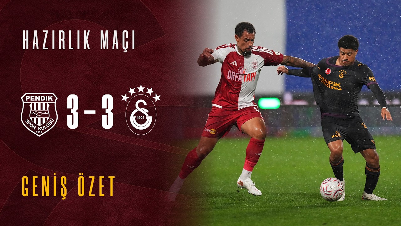 📺 GENİŞ ÖZET | O. Y. Pendikspor 3-3 Galatasaray (Hazırlık Maçı)
