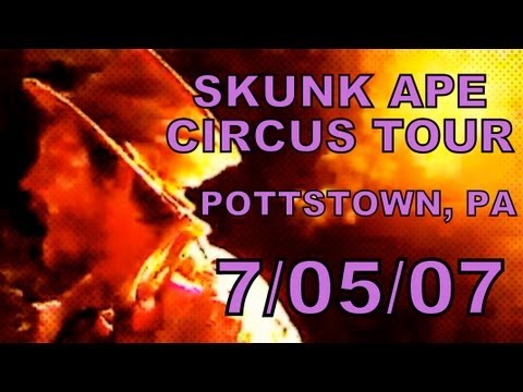 Skunk Ape Circus Tour Pottstown PA 7/05/2007