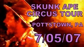 Skunk Ape Circus Tour Pottstown PA 7/05/2007