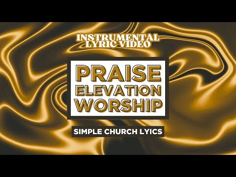 Praise - Elevation Worship Instrumental Lyrics