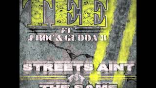 TEE- ft. J roc, Gudda B ( streets aint the same)