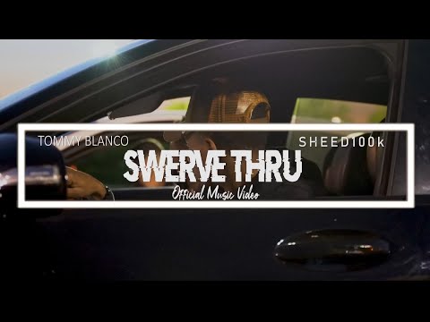 "SWERVE THRU" Tommy Blanco ❌ bigsheed100k