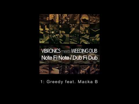 1: VIBRONICS meets WEEDING DUB "Greedy" feat  Macka B