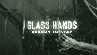Glass Hands - Reason to Stay