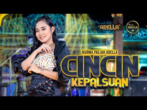 CINCIN KEPALSUAN - Nurma Paejah Adella - OM ADELLA
