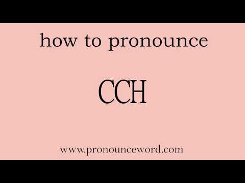 how to pronounce the english word  CCH.