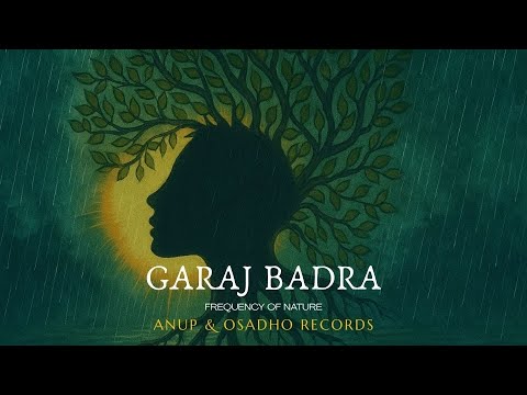 Garaj Badra - A Raga Invocation to Inner Truth | Anup |  Osadho Records | Rishikesh | Monsoon