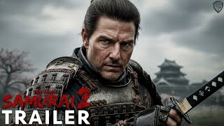 The Last Samurai 2 (2025) - First Trailer | Tom Cruise, Koyuki | Concept