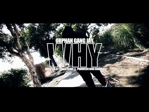 Orphan Gang Jay - “ WHY “ (Official Video) Dir. By @sonkofilms4106  Prod. by King Bailey