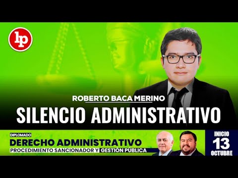 Clase gratuita: silencio administrativo (positivo y negativo), por Roberto Baca Merino