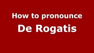 How to pronounce De Rogatis