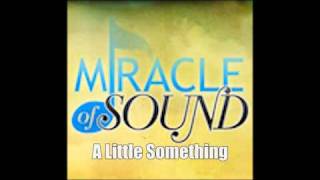 Miracle of Sound - A Little Something