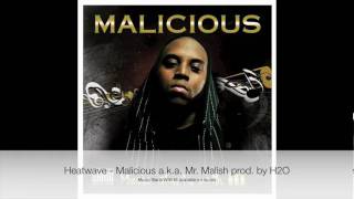 Malicious a.k.a. Mr. Malish - Heatwave prod by H2O