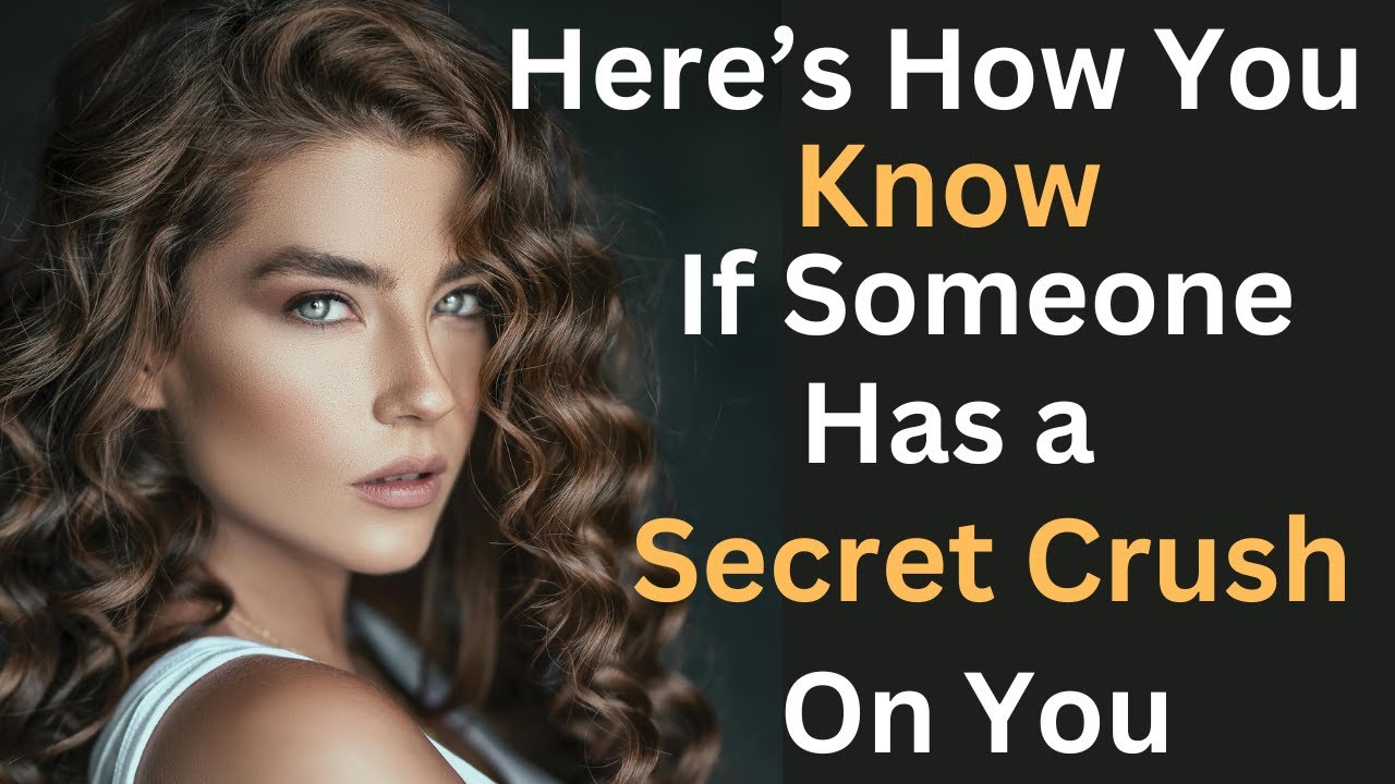 10 Signs Someone has a Secret Crush on You