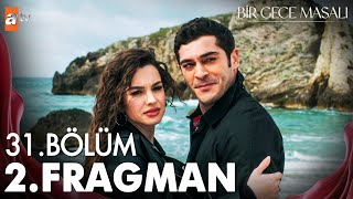 Bir Gece Masalı 31. Bölüm 2. Fragmanı Yayınlandı! | Yeni Neler Olacak?