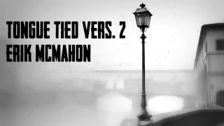 Tongue Tied (Version 2) - Erik McMahon
