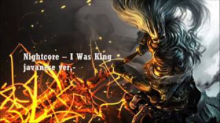 Download lagu [ Nightcore ] - I Was King ,  japanese Ver,- mp3
