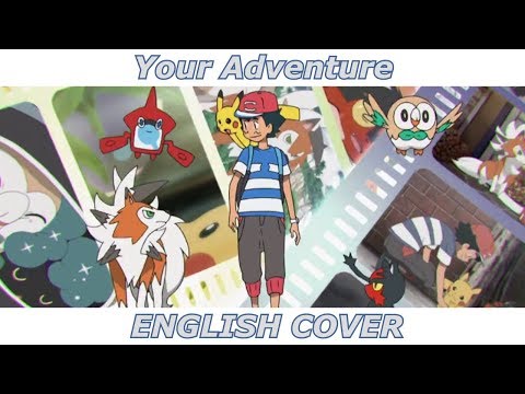 Your Adventure - Pokémon Sun & Moon OP 4 (ENGLISH COVER)
