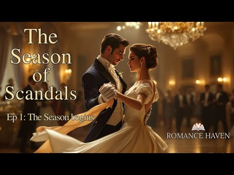 A Waltz With Ruin | The Season of Scandal — Ep 1: The Season Begins | Regency Romance Audiobook ✨💌