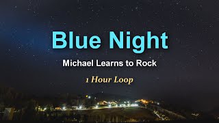 Blue Night - Michael Learn to Rock (1 Hour Loop)