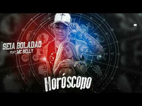 SEIA BOLADÃO, MC BELLY - HORÓSCOPO