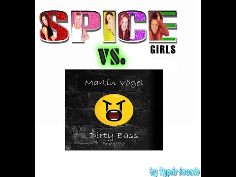 Spice Girls vs. Martin Vögel - Dirty Wannabe [Mashup]  by Typris Sounds