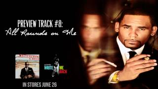 R. Kelly - All Rounds On Me (Preview)