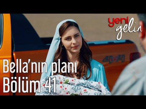 Yeni Gelin 41. Bölüm - Bella'nın Planı